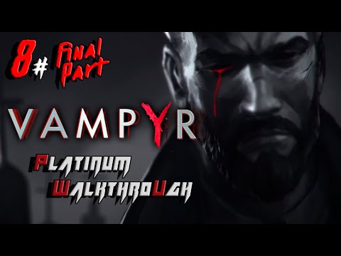 Vampyr - PLATINUM WALKTHROUGH Speedrun in UNDER 10 HOURS - Full Game Trophy Guide (8/8)