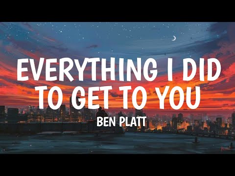 Everything I Did to Get to You