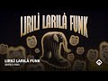 LIRILÌ LARILÀ FUNK SXYGX X SHX4