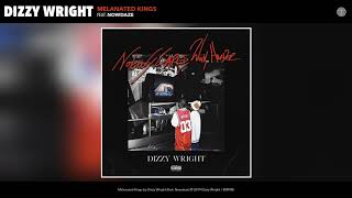 Dizzy Wright - Melanated Kings (Feat. Nowdaze) (Audio)