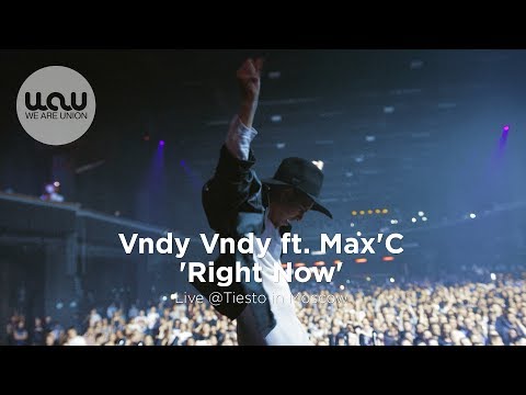 Vndy Vndy ft. Max'C - Right Now (Live @ Tiesto in Moscow)