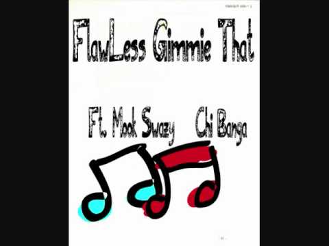 FlawLess ft. mook swazy & chi banga Gimmie That