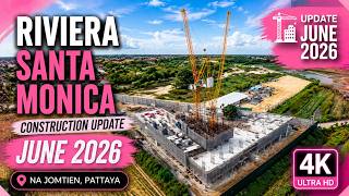 Riviera Santa Monica Pattaya Update | June 2026 Construction Progress