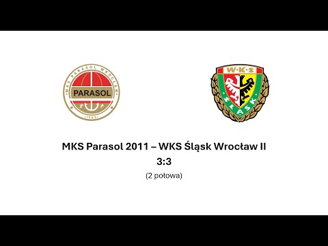 MKS Parasol 2011 - WKS Śląsk Wrocław II 3:3 (1 połowa)