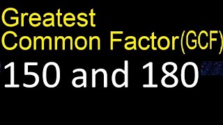 GCF 150 and 180 . greatest common factor . GCF(150 , 180) , How to Find GCF
