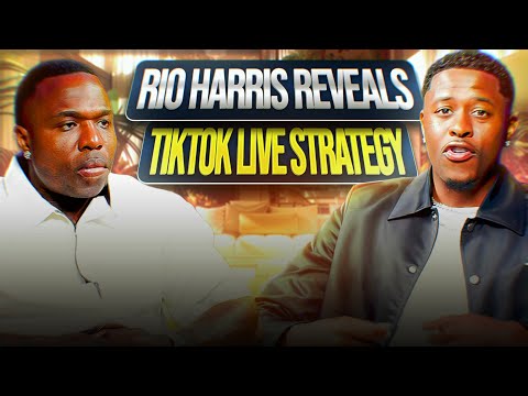 From 0 to $100K/Month: Rio Harris Reveals TikTok Live Strategy That Anyone Can Copy