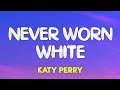 Katy Perry Never Worn White Lyrics vo Katy Perry Never Worn White Lyrics vo