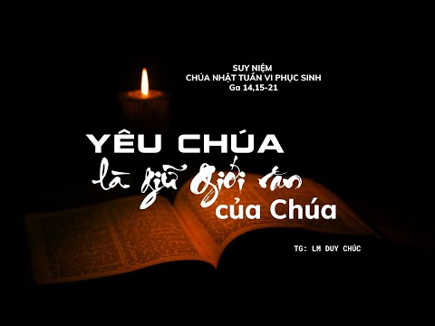 Suy Niệm Lời Chúa Chúa Nhật VI Phục Sinh