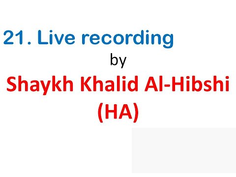 Ruqyah Shariah - 21. Live recording of a Ruqya session by Shaykh Khalid Al-Hibshi (HA)