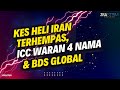 KES HELI IRAN TERHEMPAS, ICC WARAN 4 NAMA & BDS GLOBAL