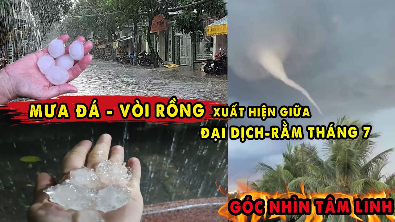 Mưa Đá và Vòi Rồng xuất hiện ngay Đại Dịch - Thiên Tai Kép dưới góc nhìn Tâm Linh