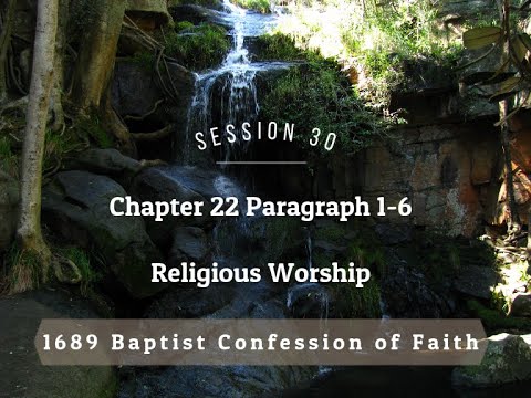 30 1689 Ch22 1-6 Religious Worship
