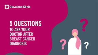 5 Questions to Ask Your Doctor After Breast Cancer Diagnosis