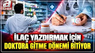 Raporlu Hastaların İlaç Yazdırmak İçin Doktora Gitme Dönemi bitiyor! | A Haber