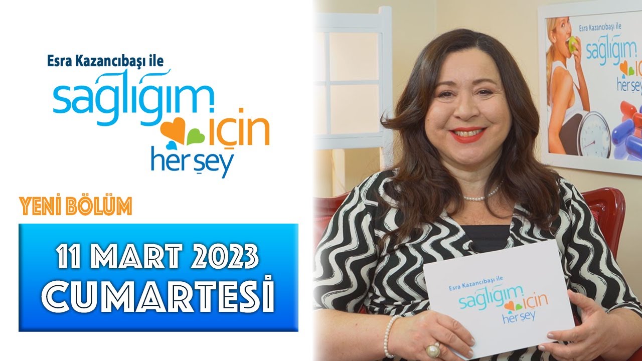 Sağlığım İçin Herşey 11 Mart Cumartesi Programı