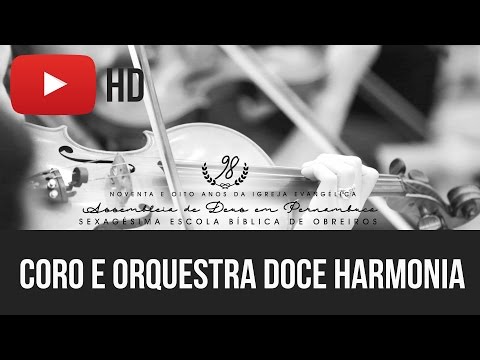 CORO E ORQUESTRA DOCE HARMONIA - CREIO EM TI - EBO 2016