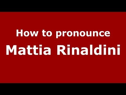 How to pronounce Mattia Rinaldini (Italian/Italy)  - PronounceNames.com