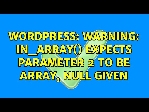 Wordpress Warning In_array Expects Parameter 2 To Be Array Null Given