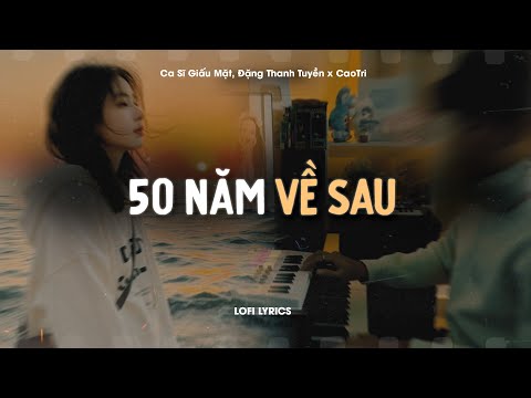 50 Năm Về Sau (Đặng Thanh Tuyền) - Nam Ca Sĩ Giấu Mặt Cover x CaoTri | Nguyện Cầu Đến 50 Năm Về Sau