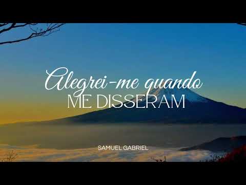 Hino CCB 122 Alegrei-me quando me disseram - Samuel Gabriel