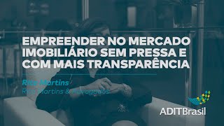 Empreender no mercado imobiliário sem pressa e com mais transparência - Rita Martins