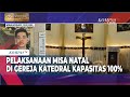 Pantauan Situasi Pelaksanaan Misa Natal Di Gereja Katedral Makassar