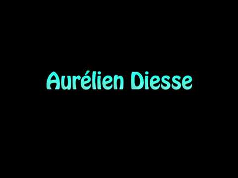 Learn How To Pronounce Aurelien Diesse