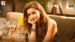 Ae Zindagi Gale Laga Le Take 1 - Dear Zindagi   Al