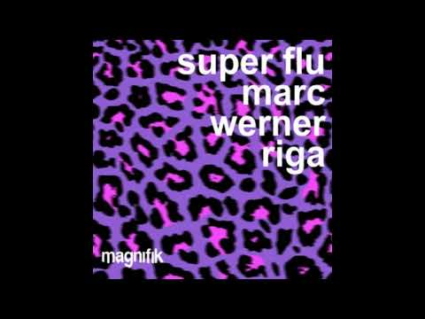 Super Flu, Marc Werner - Riga (Original Mix)