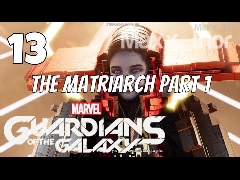 13 | Guardians of the Galaxy | The Matriarch Part 1 | Single Player | No Commentary