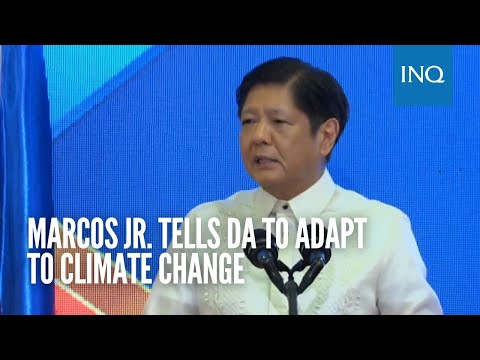 Marcos Jr. tells DA to adapt to climate change