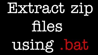 Unzip files using batch script