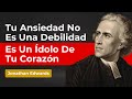 LA ANSIEDAD REVELA TU FALTA DE CONFIANZA EN DIOS - JONATHAN EDWARDS