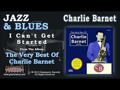 Charlie Barnet And His Orchestra - I Can't Get Started