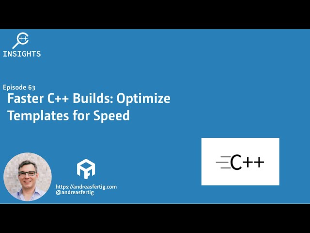 C++ Insights Episode 63: Faster C++ Builds: Optimize Templates for ...