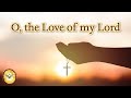 O the love of my Lord (As Gentle as Silence)