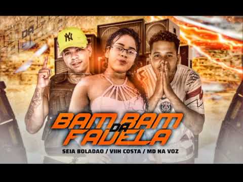 MD NA VOZ - SEIA BOLADÃO - VIIH COSTA - (bam bam da favela)