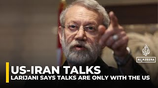 Iran’s Larijani says talks only with US, accuses Israel of sabotaging negotiations