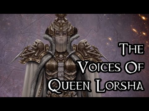 The Voices Of Queen Lorsha - 40K Theories
