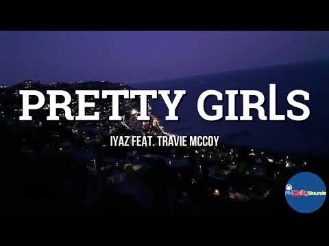 Pretty Girls (Lyrics) - Iyaz feat. Travie McCoy