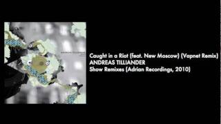 Andreas Tilliander - Caught in a Riot (Vapnet Remix)