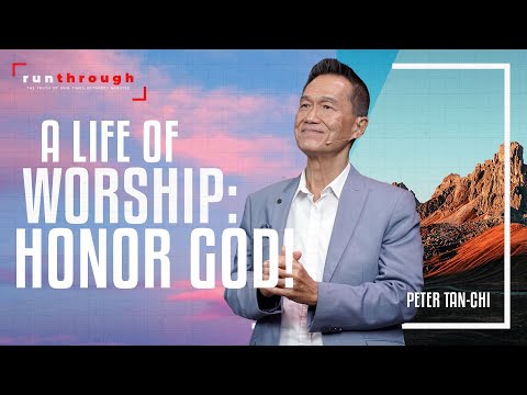 A Life Of Worship: Honor God! | Peter Tan-Chi | Run Through