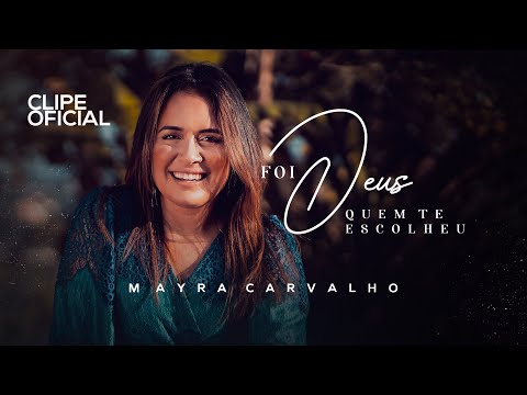 Mayra Carvalho - Foi Deus quem te escolheu (Lançamento 2021)