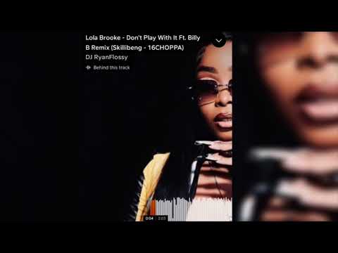 Lola Brooke - Don’t Play With It Ft. Billy B Remix (Skillibeng - 16CHOPPA)