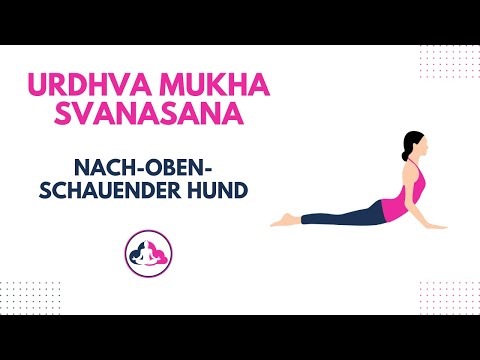 Urdhva Mukha Svanasana: Hebe deine Praxis mit dem Nach Oben Schauenden Hund | Upward Facing Dog