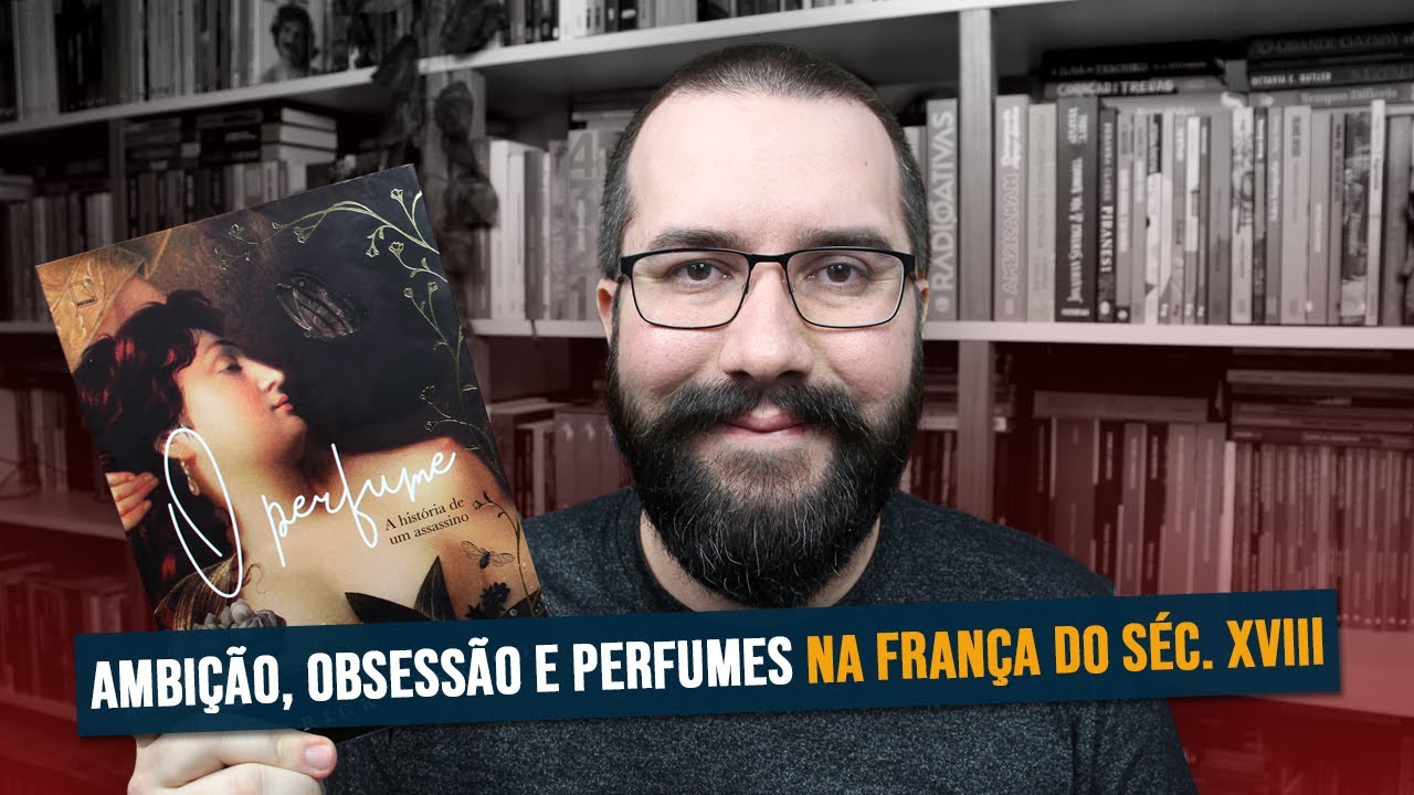 (RESENHA) O PERFUME: A HISTÓRIA DE UM ASSASSINO, de Patrick Süskind