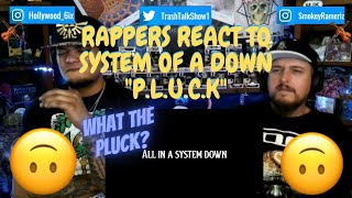 Rappers React To System Of A Down &quot;P.L.U.C.K&quot;!!!