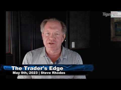 May 8th, The Trader's Edge with Steve Rhodes on TFNN - 2023
