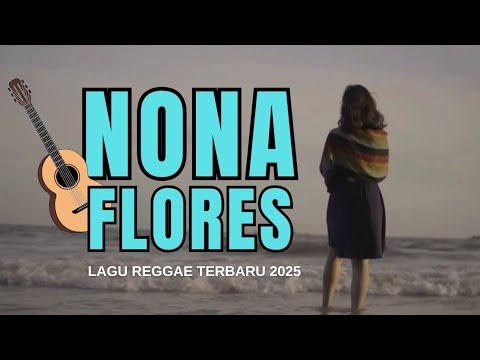 LAGU REGGAE TERBARU 2025🍊NONA FLORES🍊BY Timur Official 