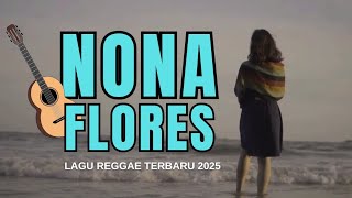 Download lagu LAGU REGGAE TERBARU 2025🍊NONA FLORES🍊BY Timur   mp3